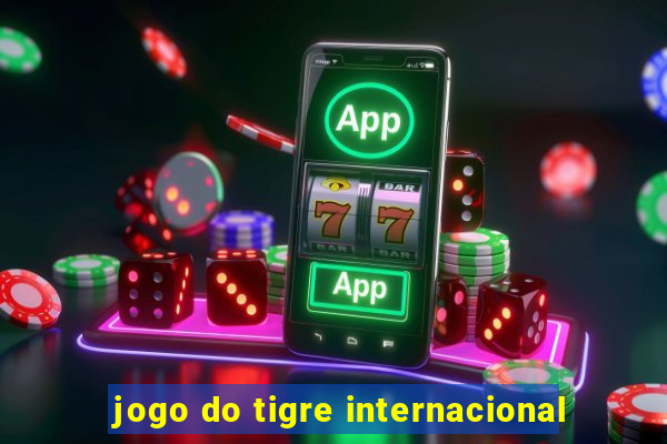 jogo do tigre internacional